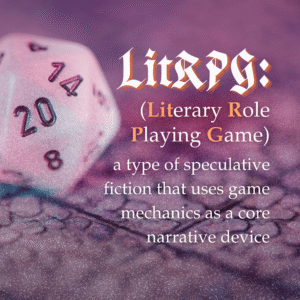 LitRPG: Literary Role Playing Game, a type of speculative fiction that uses game mechanics as a core narrative device