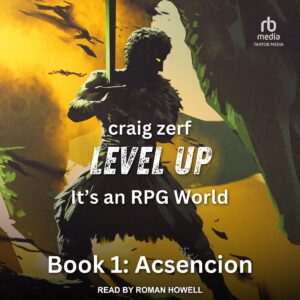 LEVEL UP: IT'S AN RPG WORLD BOOK 1 audiobook cover featuring the silhouette of a man wielding a sword